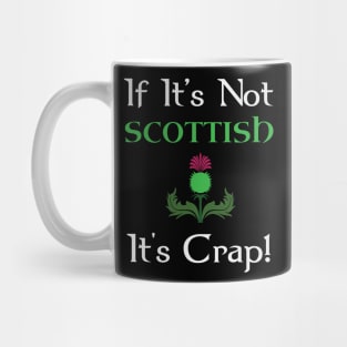 If It's Not Scottish It's Crap Mug